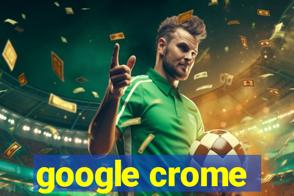 google crome